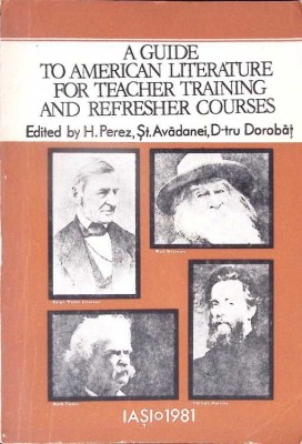 A GUIDE TO AMERICAN LITERATURE FOR TEACHER TRAINING AND REFRESHER COURSES-H. PEREZ, ST. AVADANEI, D-TRU DOR-276293 foto