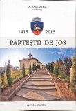 Partestii de Jos 1415-2015, Ioan Ietcu, Musatinii, 2015, Geografie, Istorie Locala, 643 pagini
