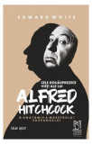 Cele douăsprezece vieți ale lui Alfred Hitchcock. O anatomie a maestrului suspansului - Paperback brosat - Edward White - Lebăda Neagră, 2022