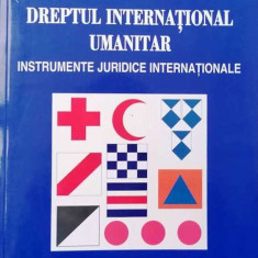 DREPTUL INTERNATIONAL UMANITAR. INSTRUMENTE JURIDICE INTERNATIONALE, s - G.OPREA
