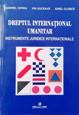 DREPTUL INTERNATIONAL UMANITAR. INSTRUMENTE JURIDICE INTERNATIONALE, s - G.OPREA foto