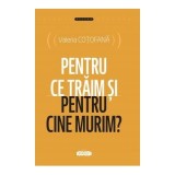 Pentru ce traim si pentru cine murim? - Valeria Cotofana