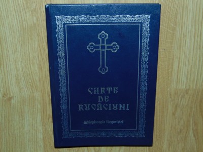 Carte de Rugaciuni -Arhiepiscopia Targovistei anul 2001 foto