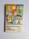 Meteorologie... fără formule &ndash; Aut. Ioan Stăncescu, Sergiu Ballif, Ed. Albatros, 1981
