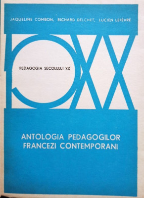 Jacques Combon - Antologia pedagogilor francezi contemporani (editia 1977) foto