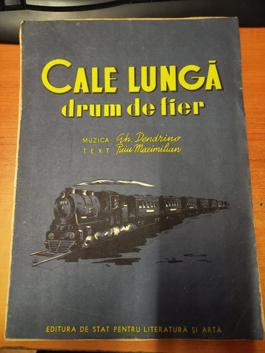 AS - PARTITURA - MUZICA GH.DENDRINO, TEXT PUIU MAXIMILIAN - CALE LUNGĂ DRUM DE FIER, pt voce si pian