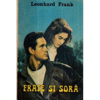 Leonhard Frank - Frate si sora - roman - 121655 foto