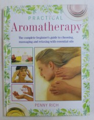 PRACTICAL AROMATHERAPY - THE COMPLETE BEGINNER&amp;#039; S GUIDE TO CHOOSING MASSAGING AND RELAXING WITH ESSENTIAL OILS by PENNY RICH , 1994 foto