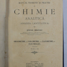 MANUAL TEORETIC SI PRACTIC DE CHIMIE ANALITICA ( ANALIZA CANTITATIVA ) de STEFAN MINOVICI , VOLUMUL II , 1910 , EDITIA I *, SUBLINIATA CU CREIONUL *