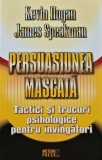 Persuasiunea mascata - 2010 - Kevin Hogan (BE104), Meteor Press