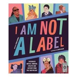 Cumpara ieftin Carte "I Am Not A Label" in Engleza - 34 de artisti, ganditori, sportivi, activisti
