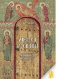Vremea lucrarii. Chipul launtric al Traditiei ortodoxe: teologie si viata - Ierotheos Mitropolit al Nafpaktosului