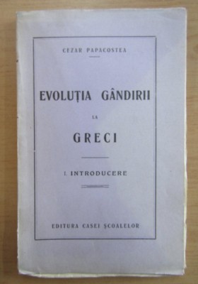 Cezar Papacostea - Evolutia gandirii la greci. Introducere 1919 foto