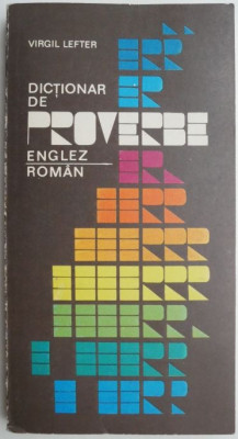 Dictionar de proverbe englez-roman &amp;ndash; Virgil Lefter foto