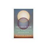 Shamanism: The Timeless Religion