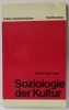 SOZIOLOGIE DER KULTUR von HANS PETER THURN , TEXT IN LIMBA GERMANA , 1976