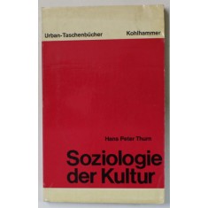 SOZIOLOGIE DER KULTUR von HANS PETER THURN , TEXT IN LIMBA GERMANA , 1976