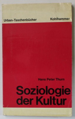 SOZIOLOGIE DER KULTUR von HANS PETER THURN , TEXT IN LIMBA GERMANA , 1976 foto