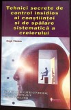 TEHNICI SECRETE DE CONTROL INSIDIOS AL CONSTIINTEI SI DE SPALARE SISTEMATICA A CREIERULUI-HUGH THOMAS-348138