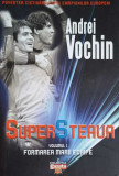 SUPER STEAUA VOL.1 FORMAREA MARII ECHIPE-ANDREI VOCHIN