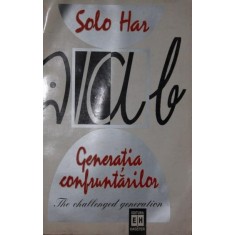 GENERATIA CONFRUNTARILOR - THE CHALLENGED GENERATION