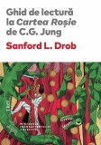 Ghid de lectura la Cartea Rosie de C.G. Jung - Sanford L. Drob