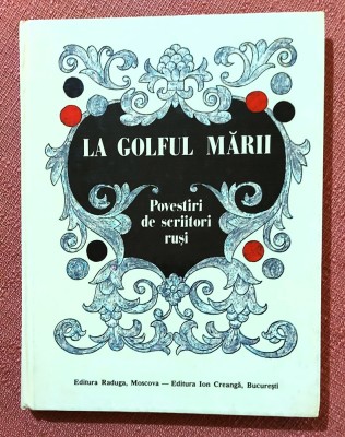 La golful marii. Povestiri de scriitori rusi - Editura Ion Creanga, 1988 foto