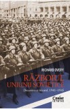 Razboiul Uniunii Sovietice. Dezastru si triumf 1941-1945 - Richard Overy