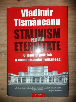 Stalinism pentru eternitate- Vladimir Tismaneanu foto