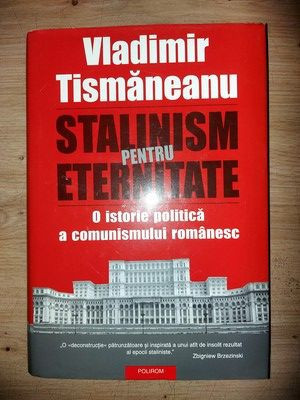 Stalinism pentru eternitate- Vladimir Tismaneanu