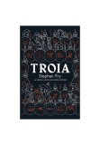 Troia - Stephen Fry - Trei