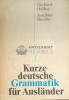 Kurze Deutsche Grammatik f&uuml;r Ausl&auml;nder - Gerhard Helbig, 1974, Editura Enzyklop&auml;die, 294 pagini, Gramatică Germană