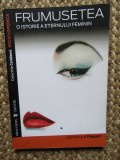 FRUMUSETEA , O ISTORIE A ETERNULUI FEMININ-DOMINIQUE PAQUET