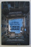 CIRESE AMARE de LILIANA NECHITA , 2019 , * PREZINTA INSEMNARI