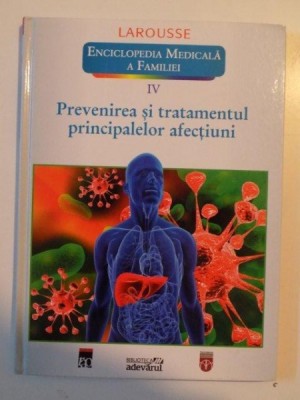 ENCICLOPEDIA MEDICALA A FAMILIEI , VOL. IV PREVENIREA SI TRATAMENTUL PRINCIPALELOR AFECTIUNI , LAROUSSE foto