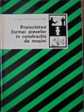 PROIECTAREA FORMEI PIESELOR IN CONSTRUCTIA DE MASINI-ST. ENACHE, M. PRIDVORNIC, D. DRAGU