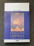 CIVILIZATIA CHINEZA - Marcel Granet