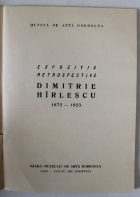 DIMITRIE HIRLESCU , 1872 -1923 , EXPOZITIE RETROSPECTIVA , CONSTANTA , CATALOG , 1967 foto