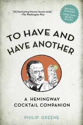 To Have and Have Another Revised Edition: A Hemingway Cocktail Companion foto