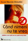 Cumpara ieftin Cand nimeni nu te vrea. Intalnirea cu un copil care nu a putut veni pe lume - 2006 - Daniel Meurois Givaudan (AZ224)