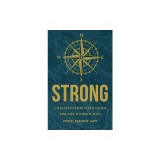 Strong: A Relationship Field Guide for the Modern Man