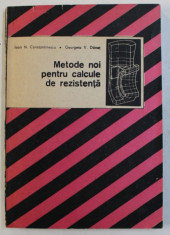 METODE NOI PENTRU CALCULE DE REZISTENTA de IOAN N . CONSTANTINESCU...GEORGETA V . DANET , 1989 foto