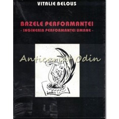Bazele Performantei. Ingineria Performantei Umane - Vitalie Belous