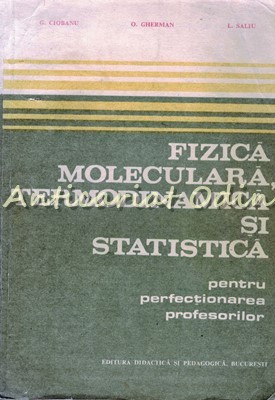 Fizica Moleculara, Termodinamica Si Statistica - G. Ciobanu, O. Gherman foto