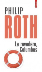 La revedere, Columbus | Philip Roth foto