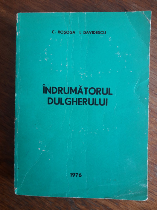 Indrumatorul dulgherului - C. Rosoga / R1F