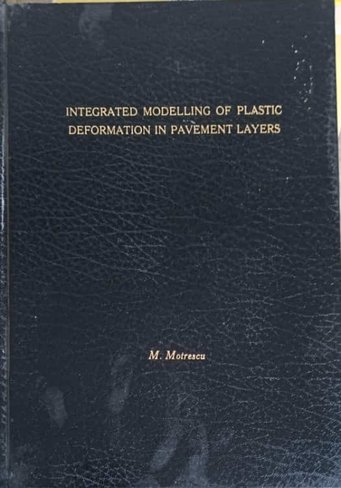 INTEGRATED MODELLING OF PLASTIC DEFORMATION IN PAVEMENT LAYERS-M. MOTRESCU-247963
