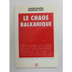 LE CHAOS BALKANIQUE par XAVIER RAUFER et FRANCOIS HAUT , 1992
