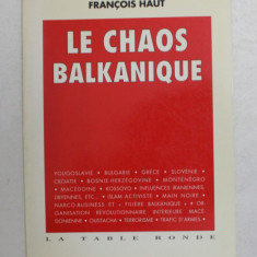 LE CHAOS BALKANIQUE par XAVIER RAUFER et FRANCOIS HAUT , 1992