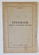 ETNOGRAFIE , OBIECT , CONCEPTIE , METODA de ION CHELCEA , 1943, DEDICATIE * foto